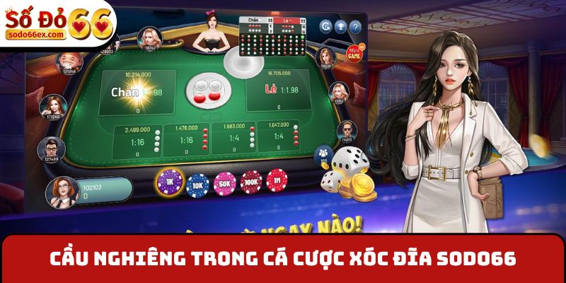 Bắt Cầu Xóc Đĩa - Sodo66 Tiết Lộ Các Thủ Thuật Đỉnh Cao 2 Cầu nghiêng trong trải nghiệm xóc đĩa Sodo66