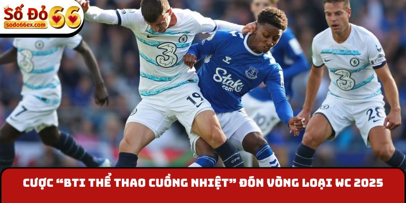 Tham gia “BTI thể thao cuồng nhiệt” đón Vòng loại WC 2025