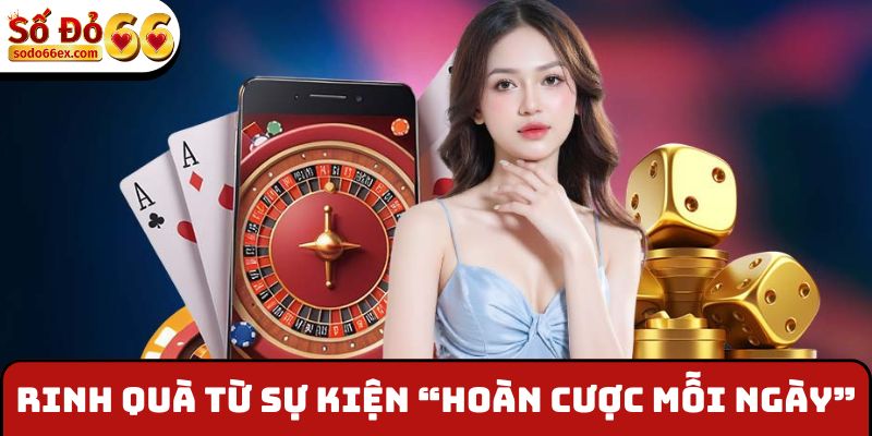 Rinh quà từ sự kiện “Hoàn cược mỗi ngày”