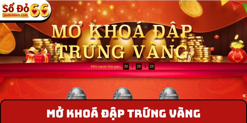 Mở khóa đập trứng vàng