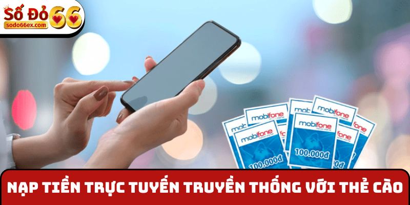 Nạp tiền trực tuyến truyền thống với thẻ cào