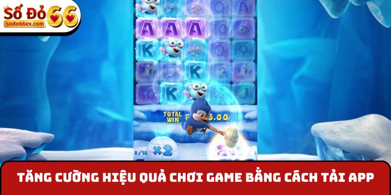 Tăng cường hiệu quả chơi game bằng cách tải app