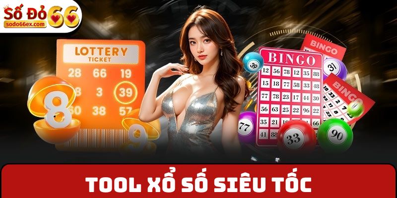 Tool xổ số siêu tốc