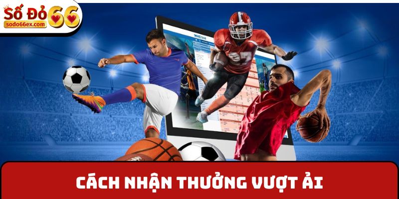 Cách nhận thưởng vượt ải