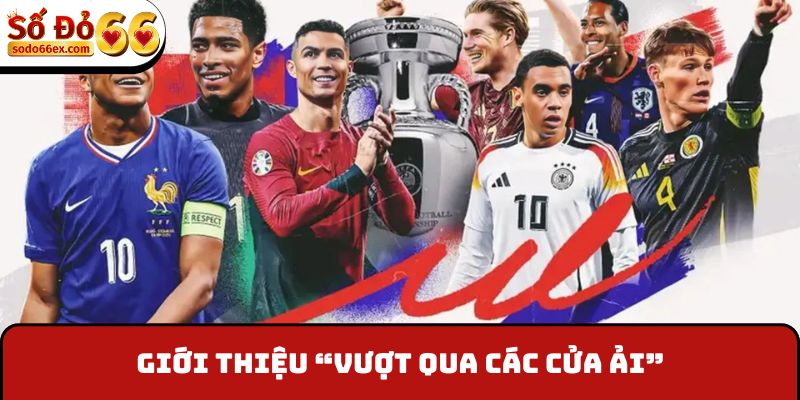 Giới thiệu “Vượt qua các cửa ải”